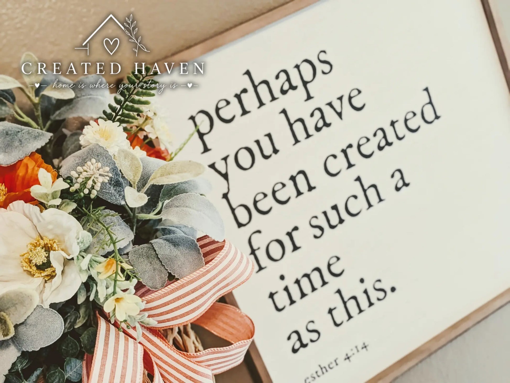 Perhaps You Have Been Created Sign – 18x18 Handmade Farmhouse Wall Decor Created Haven
